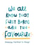 Cheeky Typography Fathers Day Card - Dad - We All Know That First Borns Are The Favourite created by Joanne Hawker
