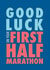 First half marathon good luck card created by Rebecca Prinn