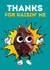 Thanks for raisin me created by KokoandDoo