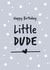Happy Birthday Little Dude created by Geordies Love Gin