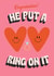 Cute Engagement Card for A special couple - He Put A Ring On It Card created by HollieGraphik