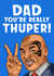 Dad, you're really thuper! created by Bubble&Cheek