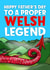 Funny Fathers Day Card - Dad - Welsh Legend - To A Proper Welsh Legend created by Bubble&Cheek