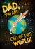 Dad You Are Out of this World! Happy Birthday card created by Angelicabydesign