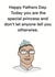 Funny Fathers Day Card - Dad - Today You Are The Special Princess And Don't Let Anyone Tell You Otherwise created by Childish Ramblings