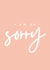 I Am So Sorry Card created by Blush Boulevard