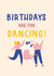Birthdays are for Dancing Birthday Card created by Doodlelove