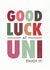 Good luck at uni card created by Rebecca Prinn