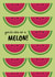 You're one in a melon! created by Georgia Millac