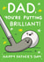 Dad You're Putting Brilliant Father's Day Catd created by NICHOLA COWDERY ILLUSTRATIONS 