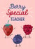 Berry Special Teacher - Thank You Card created by Silky Rose Design