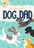 To the Best Dog Dad - Father's Day Card created by Natasha Maria