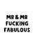 Mr and Mr Fucking Fabulous created by The Blunt Badger