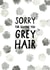 Grey Hair problems Father’s Day  created by ktcreates 