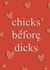 Chicks before dicks funny card  created by ktcreates 