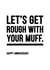 Rude Rough With Muff Happy Anniversary Card created by YOUR NAN.