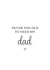 Cute Typography Fathers Day Card / Birthday Card - Dad - Never Too Old To Need My Dad created by Kalm Lettering