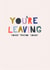 Funny Leaving Card created by Katie Rudge