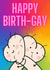 Happy Birth-Gay  created by Cheeky Cards by Ginger