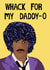 Whack For My Daddy-O created by @Niamheile_Design