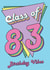 Class Of 83 - Happy Birthday created by @Laura Lonsdale Designs