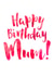 Happy Birthday Mum birthday card 1000 created by Dig The Earth