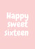 Sweet Sixteen pink card created by Proper job studio