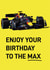 Enjoy your birthday to the MAX F1 fan created by Quinton cards