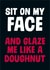 Sit on my face Rude Card created by Dean Morris Cards