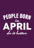 People Born In April Do it Better created by Duke & Sons