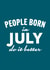 People Born In July Do it Better created by Duke & Sons