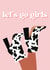 Let's go girls... created by Jess Smith