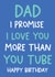 Dad I promise I love you more than You Tube Birthday card created by Always Sparkle