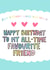 Happy Birthday All-Time Favourite Friend created by Angela Chick