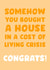 Funny Typography New Home Card - Cost Of Living Crisis - Congrats - Somehow You Bought A House In A Cost Of Living Crisis created by Josh Daniel