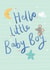 Cute New Baby Boy Illustrated Lettering Card - Hello little Baby Boy created by Laura Pantony