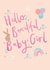 Cute New Baby Girl Lettering Card - Hello Beautiful Baby Girl created by Laura Pantony