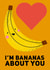 I’m Bananas About You  created by Do It Later Illustration 