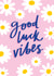 Good Luck Vibes Daisy Print Card created by Jane Katherine Houghton