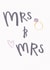 Simple Mrs & Mrs Wedding Engagement or Wedding Card created by Laura Pantony