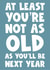At least you’re not as old as you’ll be next year created by Naomi Park