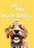 YOU ARE WOOFDERFUL - Greeting Card created by The Daft Doodle Co.