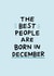 Cute December Birthday Card- The Best People Were Born In December created by Amelia Ellwood