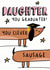 DAUGHTER YOU CLEVER SAUSAGE GRADUATION CARD created by NICHOLA COWDERY ILLUSTRATIONS 