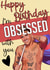 Happy Birthday - I’m Obsessed With You - Luca created by AllDesignsByStephanie