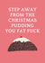Step away from the Christmas pudding created by Proper job studio