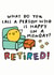 Happy On A Monday? Retired! created by Arrow Gift Co