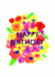 A bright floral Happy Birthday card created by AJL Designs
