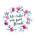 Watercolour flower wreath - Life's better with good friends created by Laura Pantony