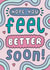 Get Well Soon Card, Hope You Feel Better Soon! created by Josie Gledhill
